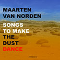 Maarten van Norden - Songs to make the dust dance